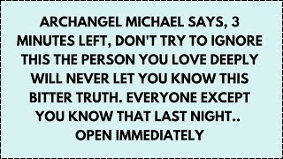 ♾️ Archangel michael says, 3 minutes left, don't try to ignore this the person you love deeply will.