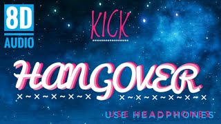 Hangover - Kick || 8D Audio ||