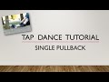 LEARN HOW TO DO A SINGLE PULLBACK - TAP DANCE TUTORIAL