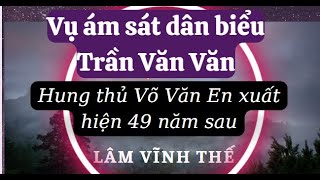 Vụ ám sát Dân biểu Trần Văn Văn Phần 2 - Hung thủ Võ Văn En xuất hiện 49 năm sau