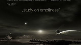 Electronic soundscapes , ambient psychodelic music " Study on Emptiness"
