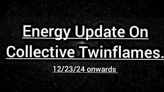 Energy Update On Twinflames Collective.