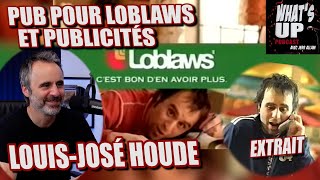 LOBLAWS et les PUBLICITÉS / Louis-José Houde / What's Up Podcast (Extrait)