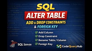 SQL ALTER TABLE Explained | Add Drop Constraints & Foreign Key | SQL Server #codequeryhub #sqlserver