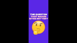 This Question Will Make Your Websites Better