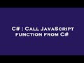 C# : Call JavaScript function from C#