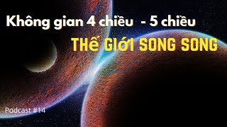 Không Gian 4 Chiều - 5 Chiều Và Vũ Trụ Song Song [Podcast #14] | Love Your Life