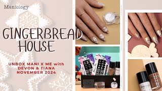 Unbox with Us: 🏠🍪 Gingerbread House Nail Art with Mani x Me November 2024 Collection