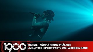 Wxrdie - Nếu Mà Không Phải Anh [LIVE @ 1900 Hip Hop Party #17: Wxrdie & Gang]
