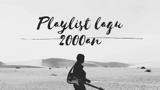 PLAYLIST LAGU 2000AN