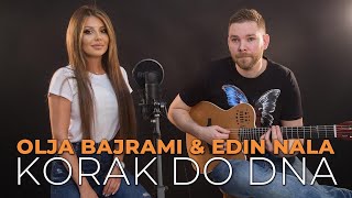 Olja Bajrami & Edin Nala - Korak Do Dna (COVER)