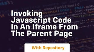 invoking javascript code in an iframe from the parent page