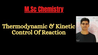 Thermodynamic \u0026 Kinetic Control Of Reaction /M.Sc /CSIR /GATE