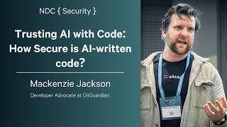 Trusting AI with Code: How Secure is AI-written code? - Mackenzie Jackson - NDC Security 2026