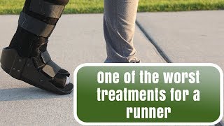 Fracture walking boot one of the worst treatments for a runner