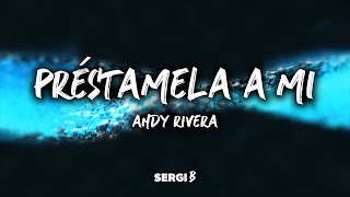 Andy Rivera - Préstamela A Mi (Letra)