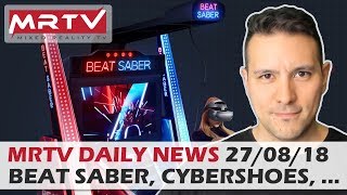 DAILY NEWS #54: Beat Saber Arcade, Cybershoes, VR Degree, Still No XBox VR, Magic Leap One