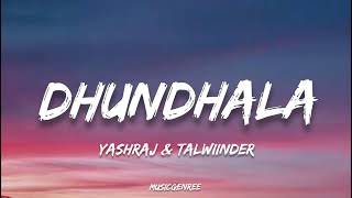 Dhudhala (Lyrics) - Yashraj, Talwiinder, dropped Out