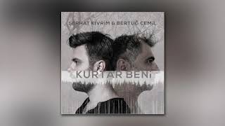 Serhat Kıvrım feat. Bertuğ Cemil - Kurtar Beni