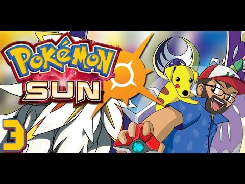 Pokemon Sun And Moon Playthrough! Part 3 Of A Lot - YouTube