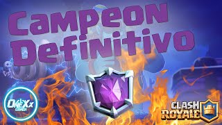 CAMPEON DEFINITIVO | CLASH ROYALE - OneXxgg