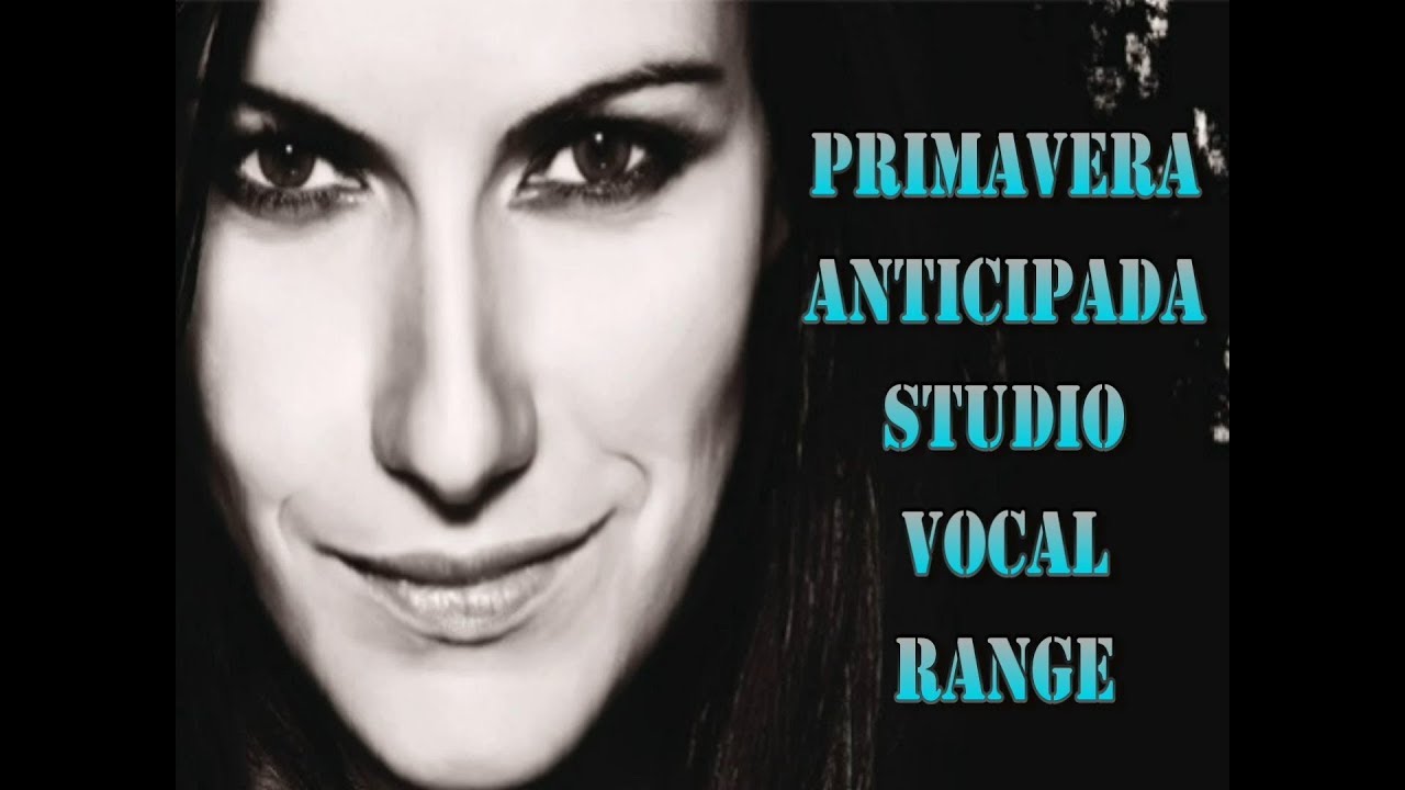 Laura Pausini - Primavera Anticipada - Studio Vocal Range - YouTube