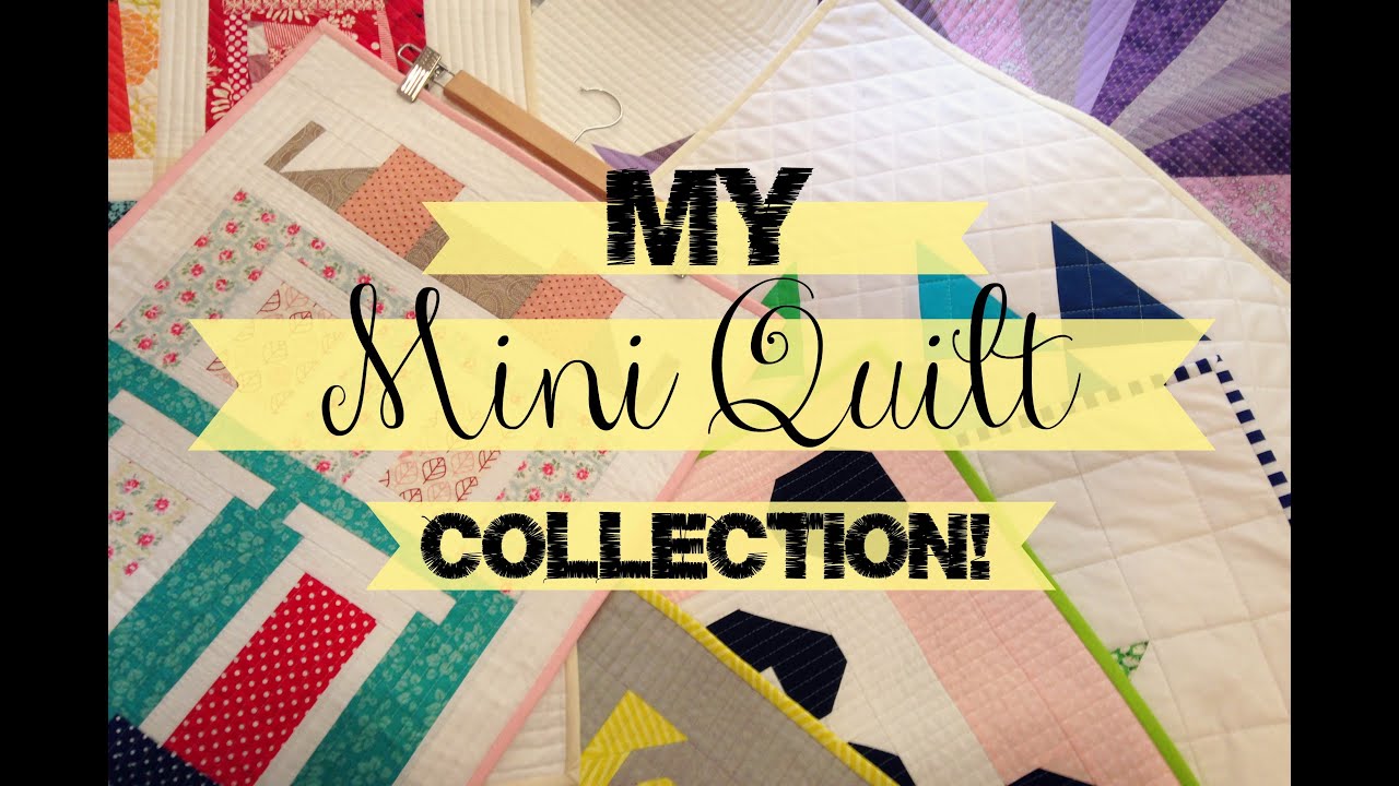 My Mini Quilt Collection Youtube