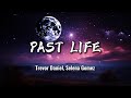 Trevor Daniel & Selena Gomez- Past Life (Lyrics)