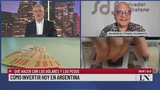 Qué hacer con los dólares y los pesos hoy en Argentina; el análisis de Salvador Di Stefano