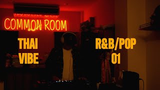 Common Room 01:Thai Vibe R&B POP MIX