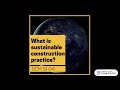 Awareness and Steps in how to construct Sustainable Construction Practices