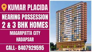 Nearing Possession 2 \u0026 3 BHK | Kumar Placida Hadapsar | 📞8407929595 #realestate #property #flat