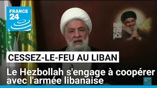 Accord de cessez-le-feu : Le chef du Hezbollah s'engage à coopérer avec l'armée libanaise