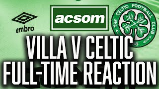 Aston Villa v CELTIC // LIVE Champions League Full-Time Reaction // A Celtic State of Mind // ACSOM