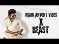 Mark Antony vibe X Beast/Panchu mittai/Thalapathy Vijay/AR MediaWork