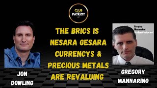 Jon Dowling \u0026 Gregory Mannarino Discuss The Brics Is Nesara Gesara Currencys \u0026 Precious Metals