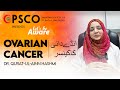 Ovarian Cancer Special with Dr Qurat-ul-Ainn Hashmi | May 2023 | Ovarian Cancer Month | PSCO