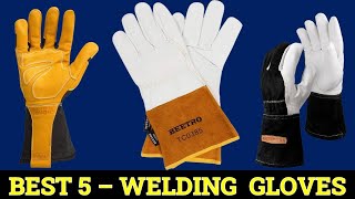 TOP 5 Best Welding Gloves in 2025