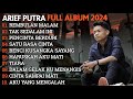 ARIEF PUTRA FULL ALBUM TERBARU 2024 | REMBULAN MALAM🎵TAK SEDALAM INI🎵| TERPOPULER TANPA IKLAN