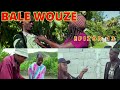 BALE WOUZE EPISODE 13. MALPOUGRA/ ATOUGANG/ PÈKOLO/ ANPAMI/ ASOSI/ KAZEZ DEFO/ TIMAL/ BÒS YAP