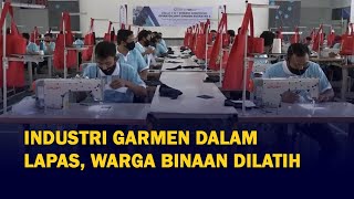 Industri Garmen Dalam Lapas, Warga Binaan Dilatih Sebulan