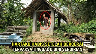 Setelah Bercerai Hartaku Habis !!  Terpaksa Tinggal Disini Sendirian !! Bersahabat Mahluk Halus.