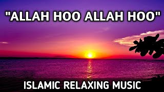 Islamic Relaxing Music | Allah Hu | Allah Hoo | Sufi Music-Sufi Music Meditation | Islamic Music