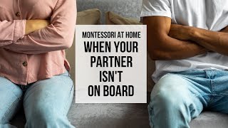 MONTESSORI AT HOME: When Your Partner Isn't on Board