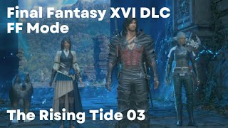 FFXVI DLC The Rising Tide 03 (FF16 Final Fantasy Mode PS5 Gameplay)