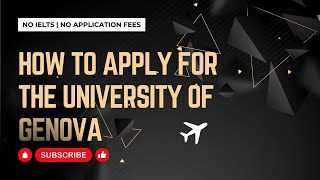 HOW TO APPLY FOR UNIVERSITY OF GENOVA ITALY | NO IELTS | NO APPLICATION FEES | GENOVA