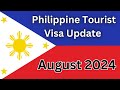 Philippine Tourist Visa Update August 2024