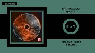 Taylan Karabulut - Spectrum (Original Mix) [PREMIERE] [Melodic House \u0026 Techno] [Findike Records]