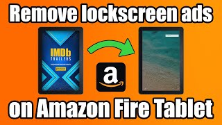 How to remove ads from lockscreen on Amazon Fire Tablet