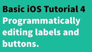 Basic iOS Tutorial 4 - Programmatically editing UILabels and UIButtons from within a function